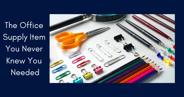 The Office Supply Item You Never Knew You Needed